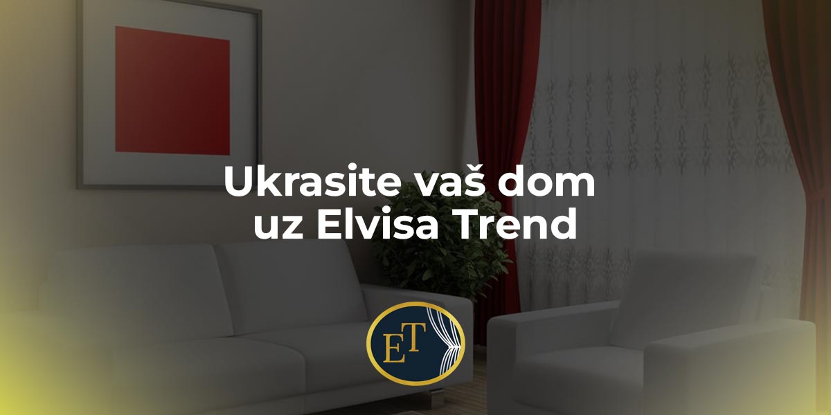 Ukrasite vaš dom uz Elvisa Trend: Paravani, zavjese i karniše za svačiji ukus