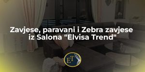 Pročitajte više o članku Zavjese, paravani i Zebra zavjese iz Salona “Elvisa Trend”