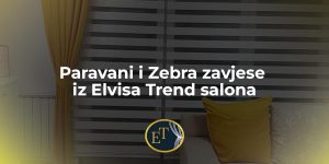 Pročitajte više o članku Paravani i Zebra zavjese iz Elvisa Trend salona