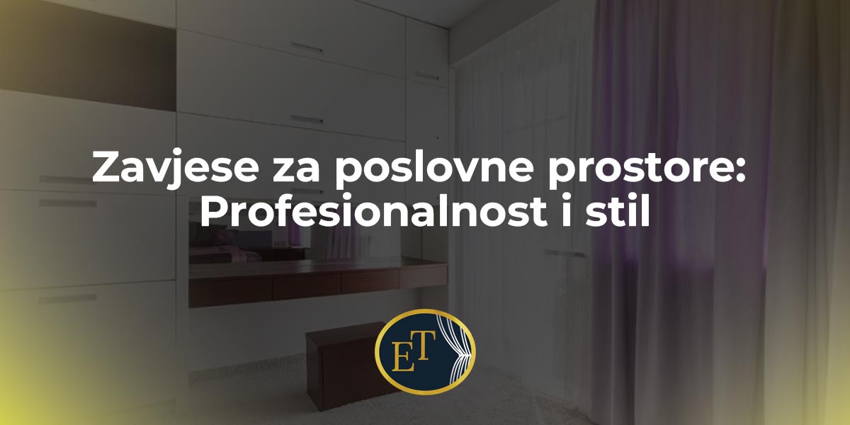 You are currently viewing Zavjese za poslovne prostore: Profesionalnost i stil