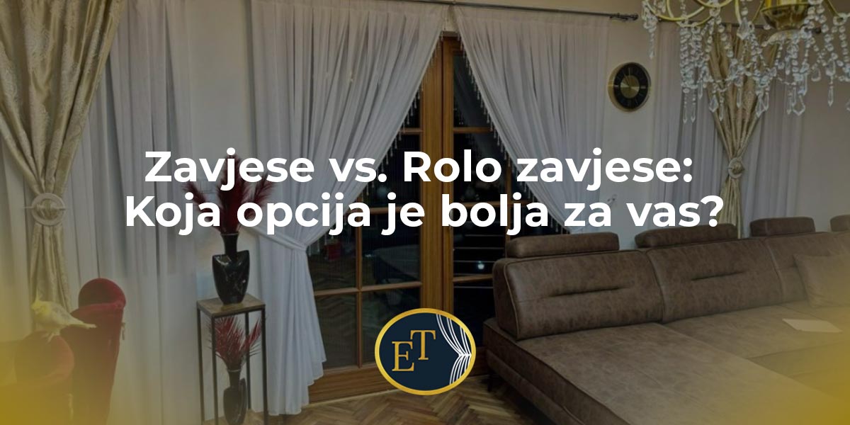 You are currently viewing Zavjese vs. Rolo zavjese: Koja opcija je bolja za vas?