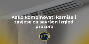 Read more about the article Kako kombinovati karniše i zavjese za savršen izgled prozora