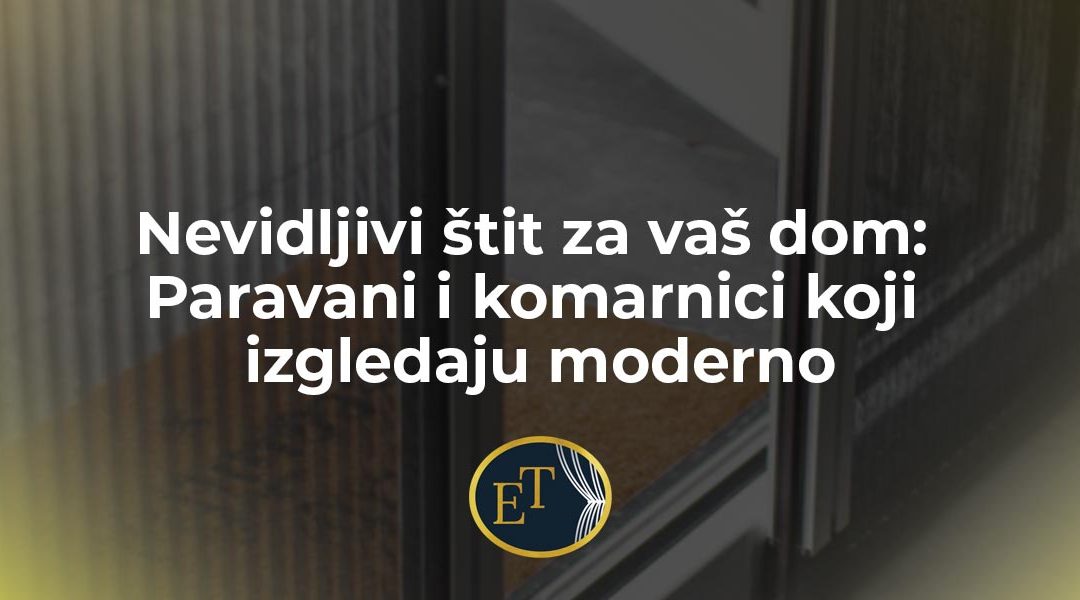 Nevidljivi štit za vaš dom: Paravani i komarnici koji izgledaju moderno