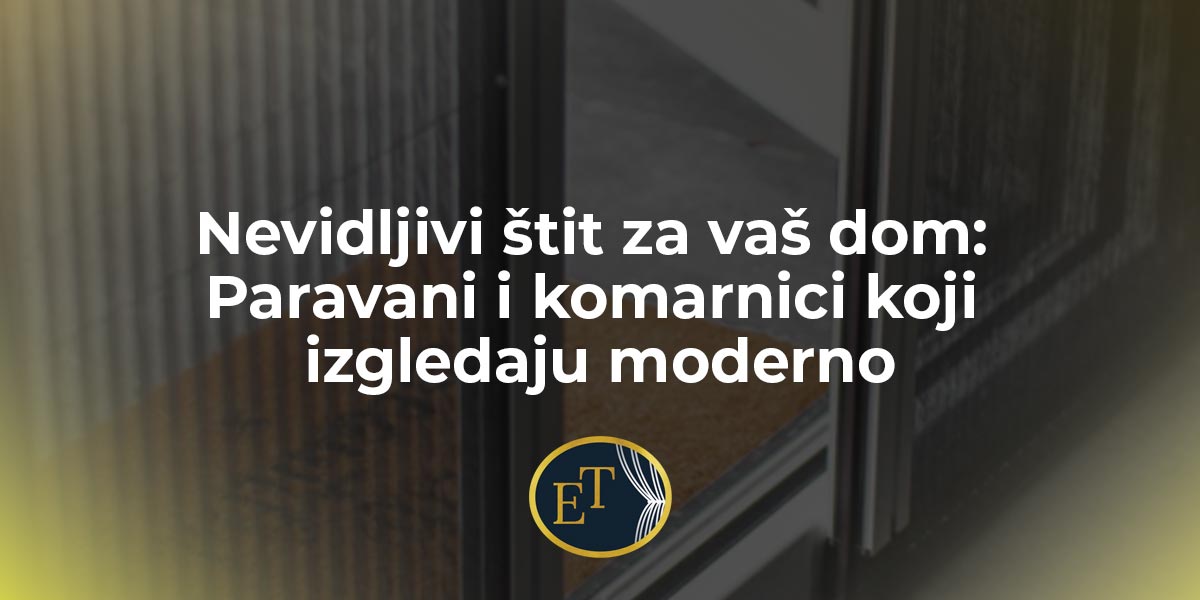 You are currently viewing Nevidljivi štit za vaš dom: Paravani i komarnici koji izgledaju moderno