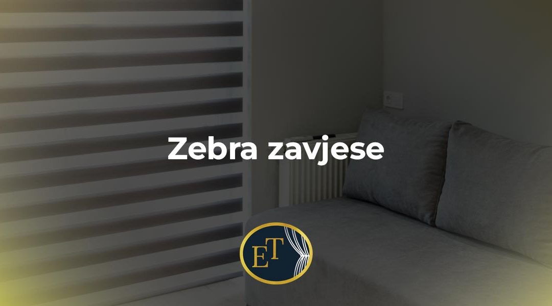 Zebra zavjese – savršena kombinacija elegancije, praktičnosti i modernog dizajna