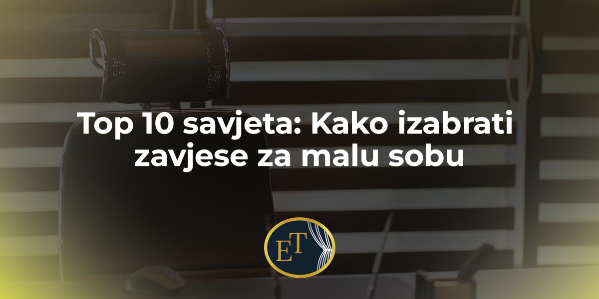 You are currently viewing Top 10 savjeta: Kako izabrati zavjese za malu sobu