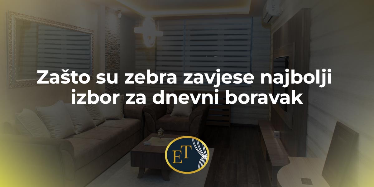 You are currently viewing Zašto su zebra zavjese najbolji izbor za dnevni boravak